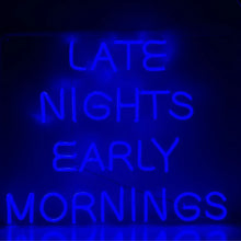 Load image into Gallery viewer, LATE NIGHTS EARLY MORNINGSのネオンサイン