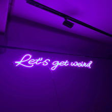 Load image into Gallery viewer, let's get weirdのネオンサイン