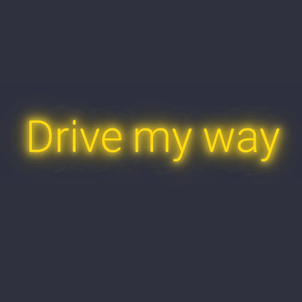 Drive my way ☓ 車 ☓ ネオンサイン